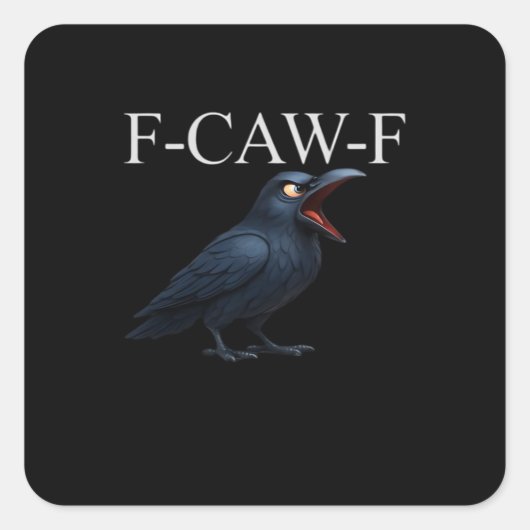 Sticker Carré F-Caw-F Crow Funny Crow F-Caw-F Gear Cool Unique (Devant)