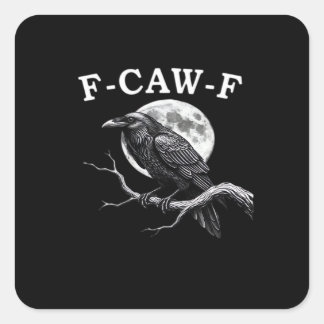 Sticker Carré F-Caw-F Crow Funny Crow F-Caw-F Gear Creative Styl