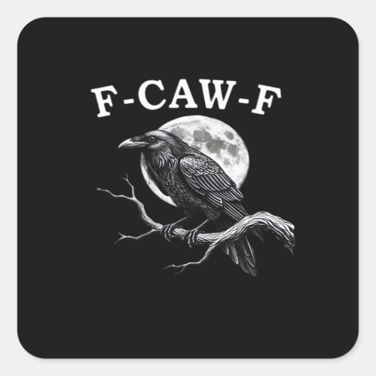Sticker Carré F-Caw-F Crow Funny Crow F-Caw-F Gear Creative Styl (Devant)