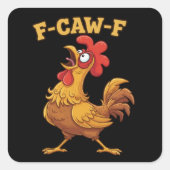 Sticker Carré F-Caw-F Funny Chicken Quote Sarcastic Rooster  (Devant)