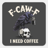 Sticker Carré F-Caw-F I Need Coffee Features Crow Raven Funny (Devant)