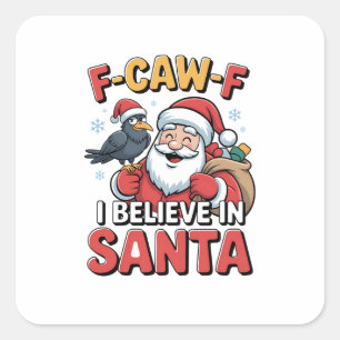 Sticker Carré F-Caw-F Je crois en Père Noël Funny Christmas Crow