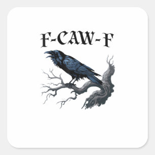 Sticker Carré F-Caw-F Oiseau Drôle Corbeau