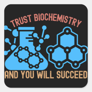 Sticker Carré Faire Confiance à la Biochimie et Vous Réussirez