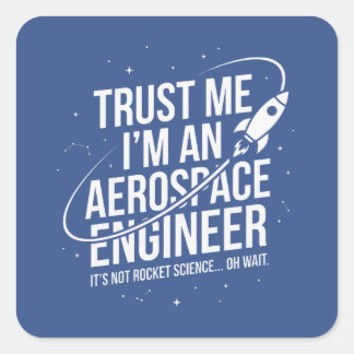 Sticker Carré Fais-moi confiance, je suis un ingénieur aérospati