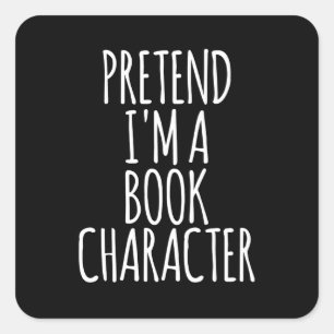 Sticker Carré Faisons comme si j'étais un personnage de livre -