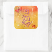 Sticker Carré Faites Ce Qui Vous Rend Heureux (Sac)