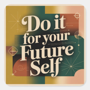 Sticker Carré Faites-le pour votre moi futur