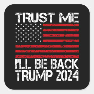 Sticker Carré Faites-moi confiance Je serai de retour Trump 2024