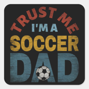 STICKER CARRÉ FAITES MOI CONFIANCE JE SUIS UN PÈRE DE FOOTBALL