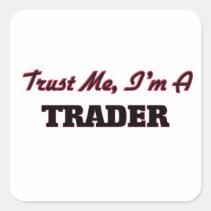 Sticker Carré Faites-moi confiance Je suis un trader