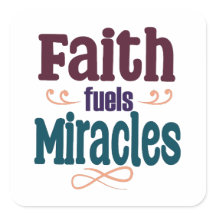Sticker Carré Faith Fuels Miracles