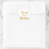 Sticker Carré Fatigué comme une mère (Sac)