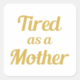 Sticker Carré Fatigué comme une mère