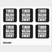Sticker Carré Fatigué De Faire Partie D'Un Événement Historique  (Feuille)