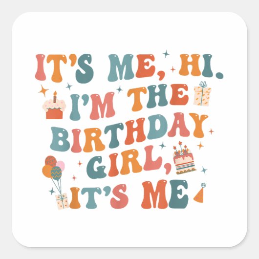 Sticker Carré Fête Anniversaire Unique C'Est Moi Bonjour Im L'An (Devant)