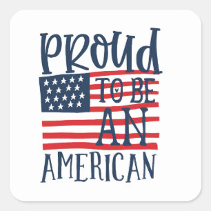Sticker Carré Fier patriotique d'être un Américain le 4 juille
