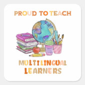Sticker Carré Fière d'enseigner les apprenants multilingues (Devant)