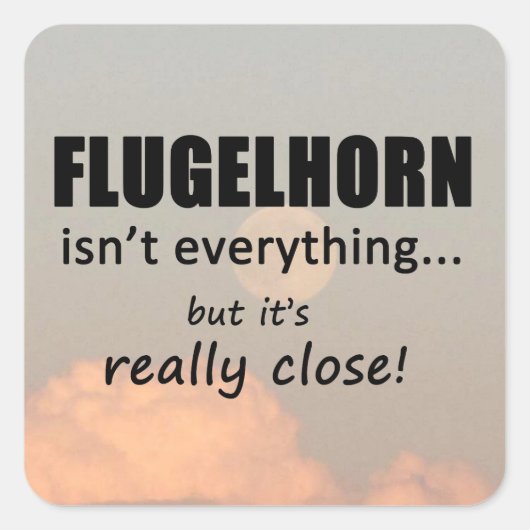 Sticker Carré Flugelhorn Is not Everything (Devant)