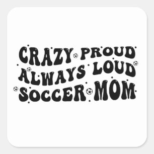 Sticker Carré Fou Fier Toujours Loud Soccer Maman