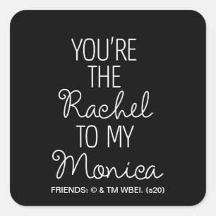 Sticker Carré FRIENDS™ Tu es la Rachel de ma Monica