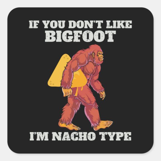 Sticker Carré Funny Bigfoot Type Nacho (Devant)