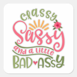 Sticker Carré Funny Classy Sassy et A Little Bad Assy Sassy Fri