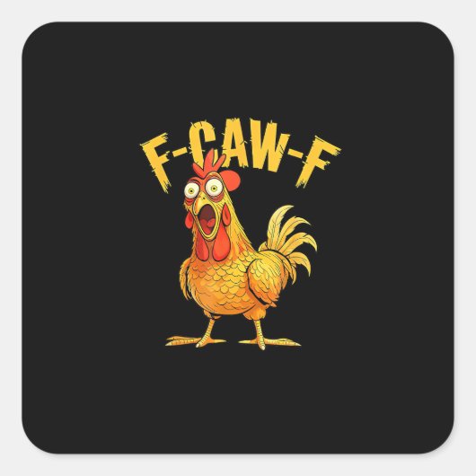 Sticker Carré Funny F-Caw-F Chicken – Hilarious Crow Graphic Hum (Devant)