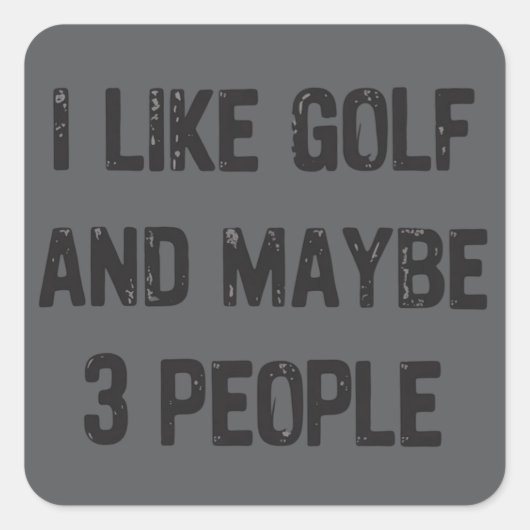 Sticker Carré Funny Golfing Sarcastic Sayings Golf  (Devant)