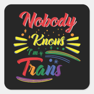 Sticker Carré Funny Trans   Personne ne sait que je suis Trans  