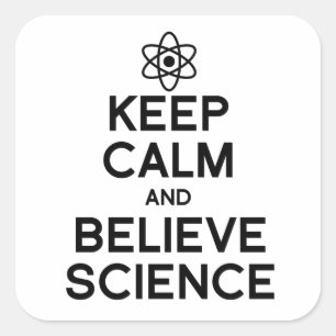 STICKER CARRÉ GARDER CALME ET CROIRE LA SCIENCE