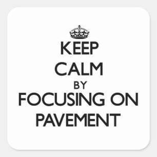 Sticker Carré Gardez le calme en se concentrant sur le trottoir