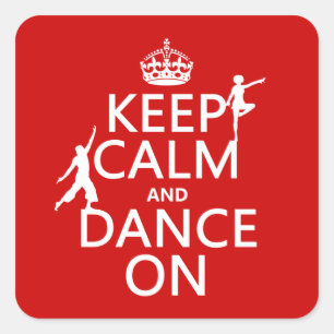 Sticker Carré Gardez le calme et dansez sur (dans toutes les