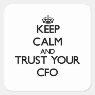 Sticker Carré Gardez le calme et faites confiance à votre Cfo