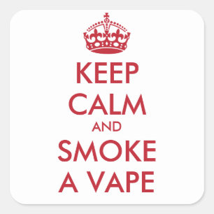 Sticker Carré GARDEZ LE CALME ET FUMEZ UN VAPE - texte personnal