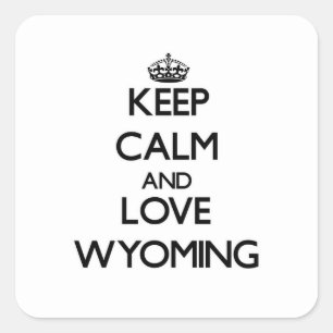 Sticker Carré Gardez le calme et l'amour Wyoming