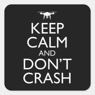 Sticker Carré Gardez le calme et ne pas écraser drone amusant pi