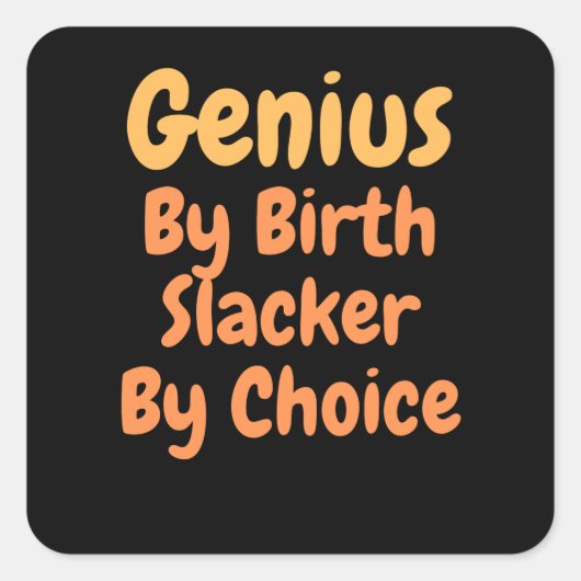 Sticker Carré Genius Par la naissance slacker par Choice (Devant)