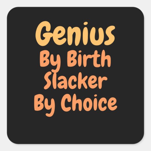 Sticker Carré Genius Par la naissance slacker par Choice (Devant)