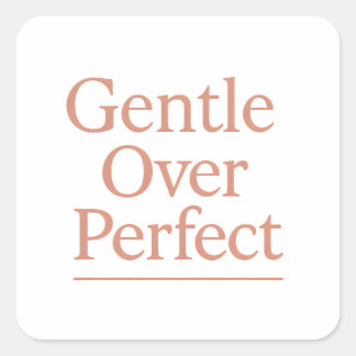 Sticker Carré Gentle Over Perfect – Minimal Quote Design