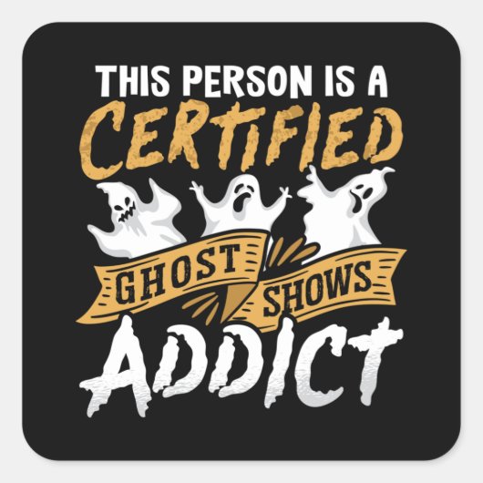 Sticker Carré Ghost Hunter Cette Personne Est Certifiée Ghost Hu (Devant)