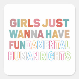 Sticker Carré Girls Just Want to Have Fondamental Human Rights F