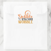 Sticker Carré Gobble Till You Wobble (Sac)