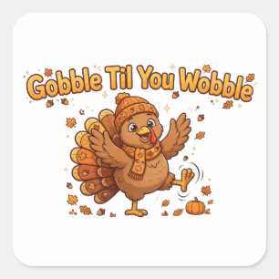 Sticker Carré Gobble Till You Wobble Place de Thanksgiving