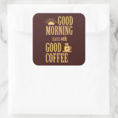 Sticker Carré Good morning starts with good coffee (Sac)