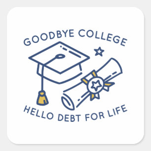 Sticker Carré Goodbye College Bonjour Dette Pour La Vie