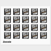 STICKER CARRÉ GOTTA TAP DAT ASH FUNNY CIGAR QUOTE (Feuille)