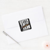 STICKER CARRÉ GOTTA TAP DAT ASH FUNNY CIGAR QUOTE (Enveloppe)