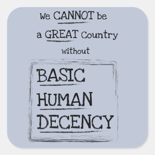 Sticker Carré Grande Pays Basique Décence Humaine (Devant)