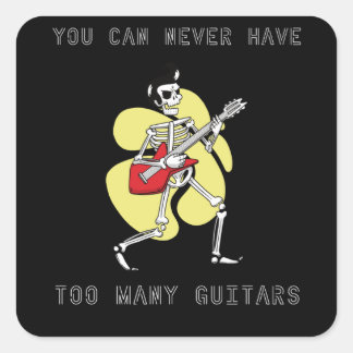 Sticker Carré Guitare - Vous Ne Pouvez Jamais Avoir Trop De Guit